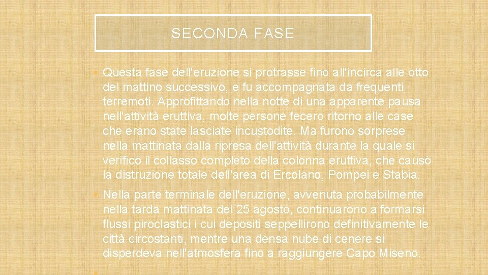 SECONDA FASE • Questa fase dell'eruzione si protrasse fino all'incirca alle otto del mattino