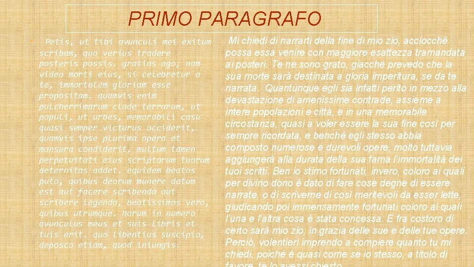  PRIMO PARAGRAFO • Petis, ut tibi avunculi mei exitum Mi chiedi di narrarti