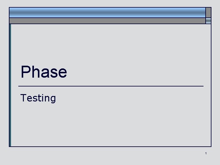 Phase Testing 1 