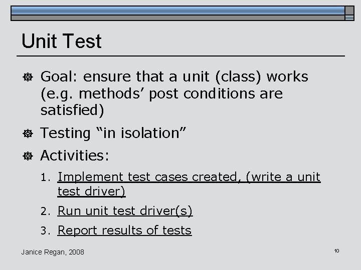 Unit Test ] Goal: ensure that a unit (class) works (e. g. methods’ post