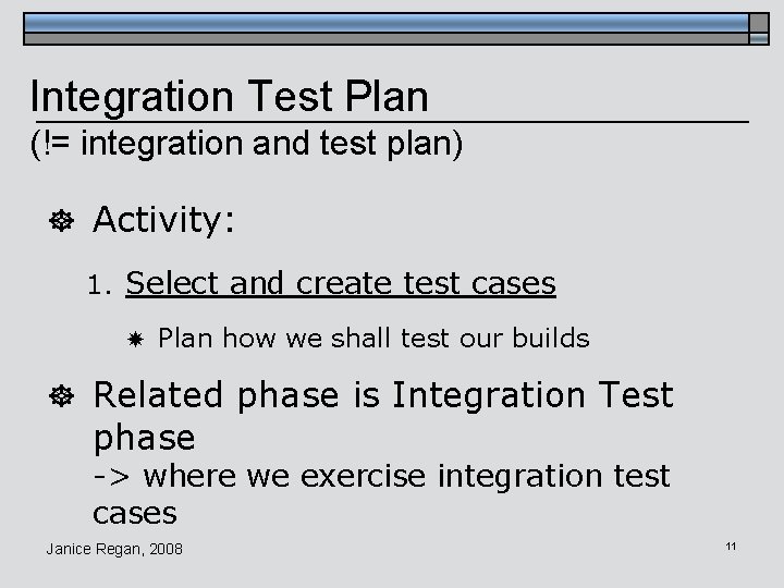 Integration Test Plan (!= integration and test plan) ] Activity: 1. Select and create