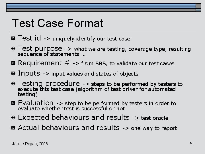 Test Case Format ] Test id -> uniquely identify our test case ] Test