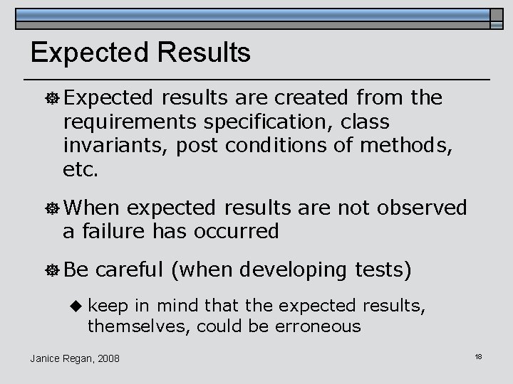 Expected Results ] Expected results are created from the requirements specification, class invariants, post