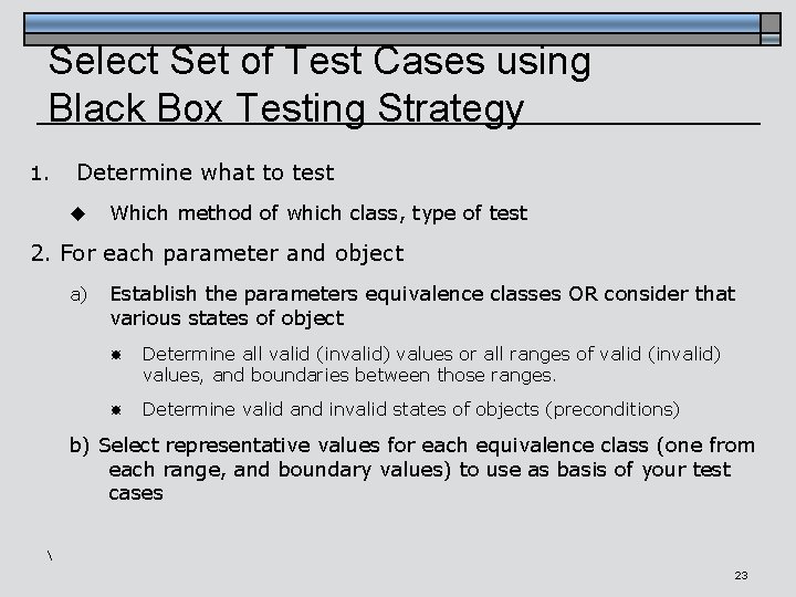 Select Set of Test Cases using Black Box Testing Strategy 1. Determine what to