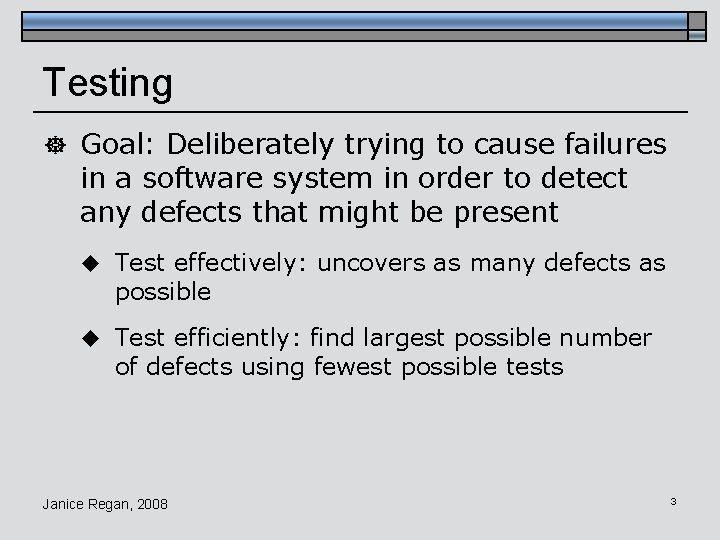 Testing ] Goal: Deliberately trying to cause failures in a software system in order