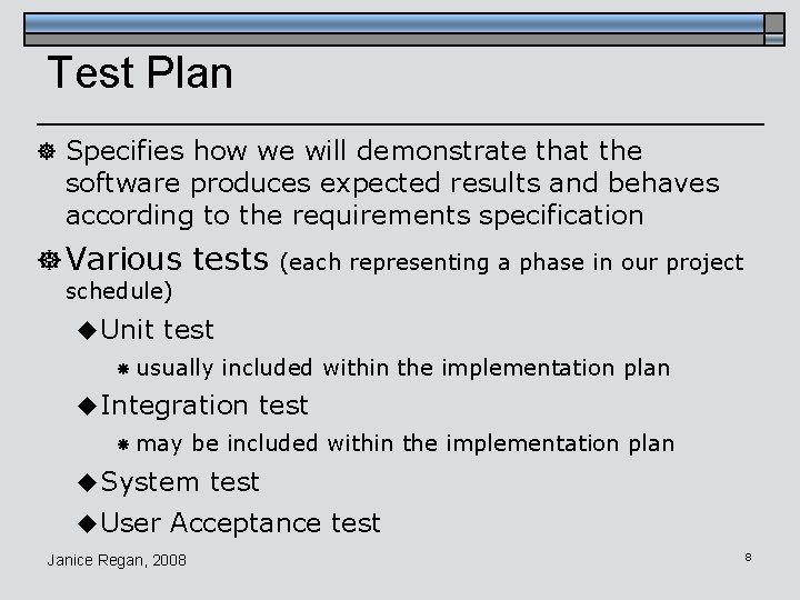 Test Plan ] Specifies how we will demonstrate that the software produces expected results