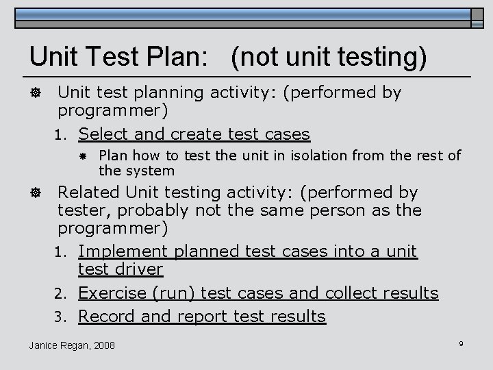 Unit Test Plan: (not unit testing) ] Unit test planning activity: (performed by programmer)