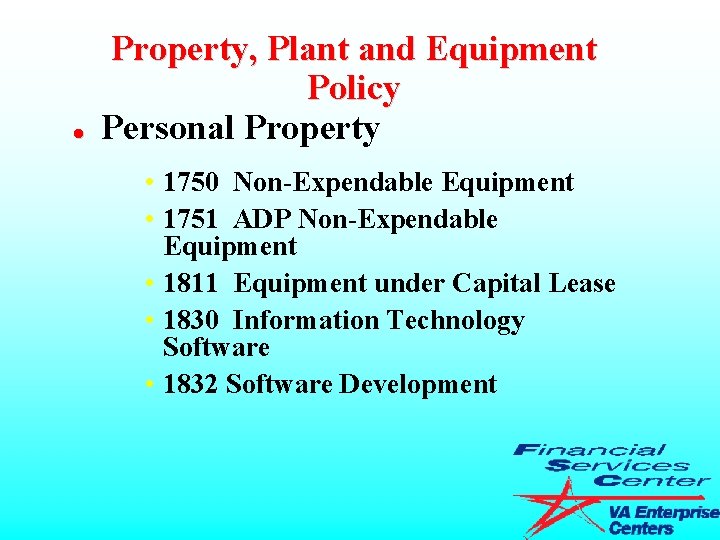 l Property, Plant and Equipment Policy Personal Property • 1750 Non-Expendable Equipment • 1751
