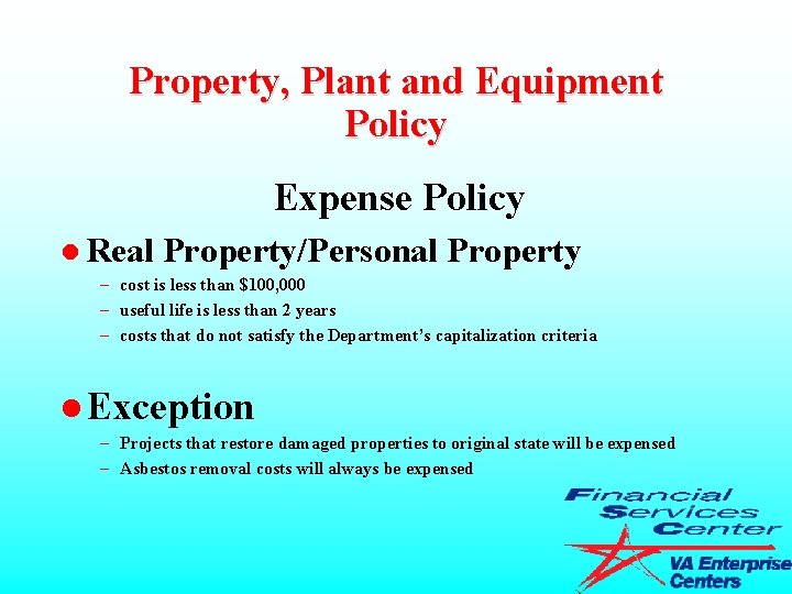 Property, Plant and Equipment Policy Expense Policy l Real Property/Personal Property – cost is