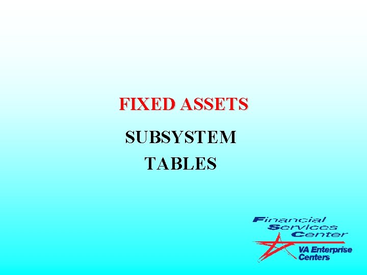FIXED ASSETS SUBSYSTEM TABLES 