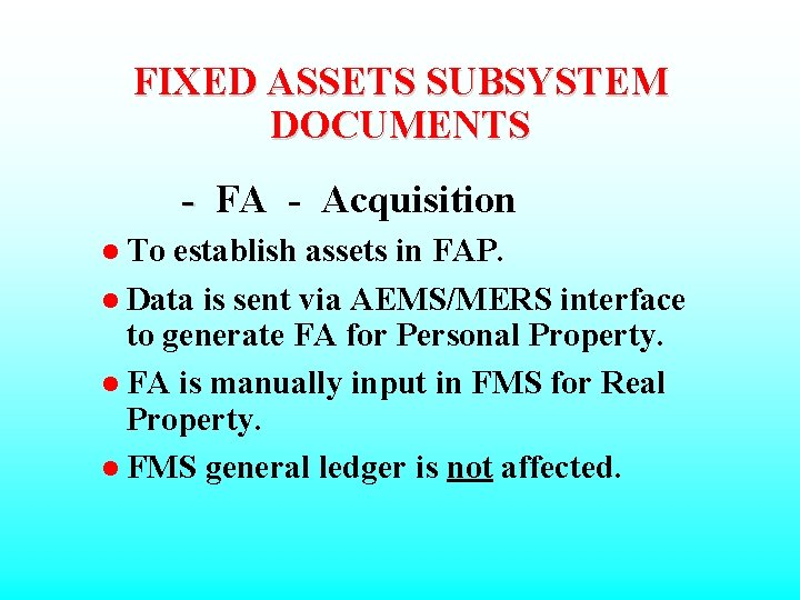 FIXED ASSETS SUBSYSTEM DOCUMENTS - FA - Acquisition l To establish assets in FAP.