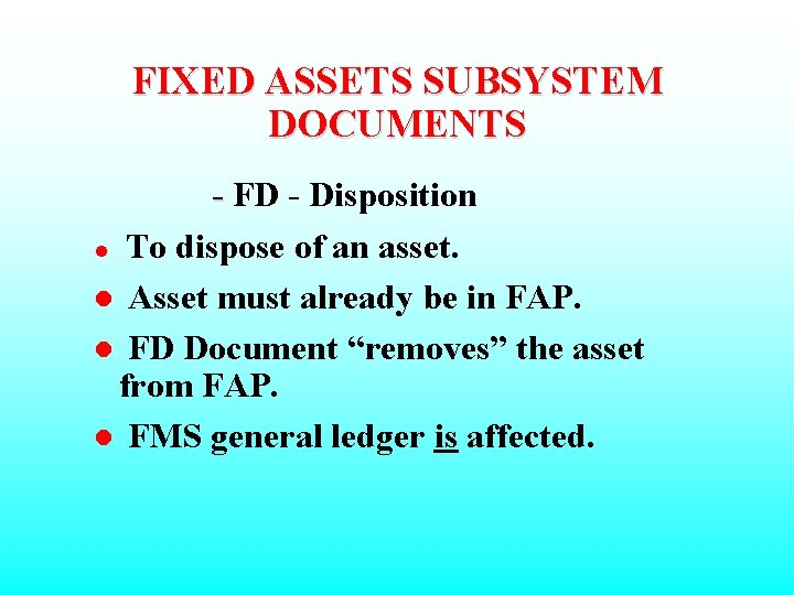 FIXED ASSETS SUBSYSTEM DOCUMENTS - FD - Disposition l To dispose of an asset.