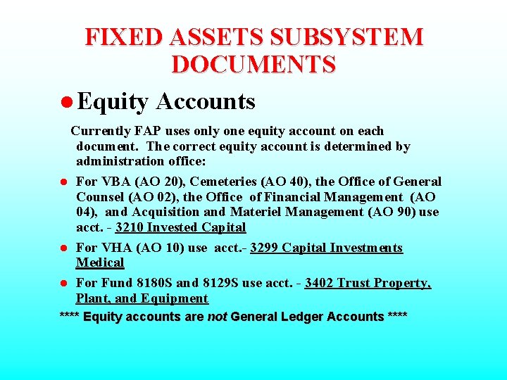 FIXED ASSETS SUBSYSTEM DOCUMENTS l Equity Accounts Currently FAP uses only one equity account