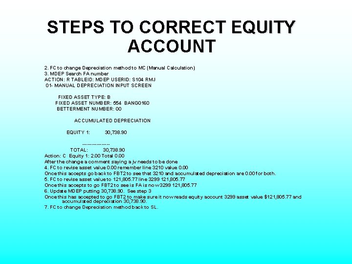 STEPS TO CORRECT EQUITY ACCOUNT 2. FC to change Depreciation method to MC (Manual