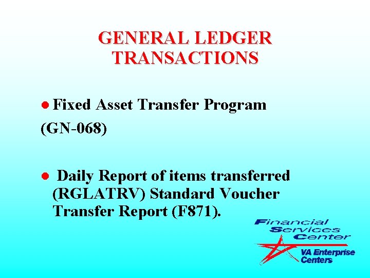 GENERAL LEDGER TRANSACTIONS l Fixed Asset Transfer Program (GN-068) l Daily Report of items