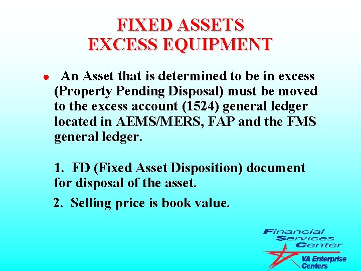 FIXED ASSETS EXCESS EQUIPMENT l An Asset that is determined to be in excess