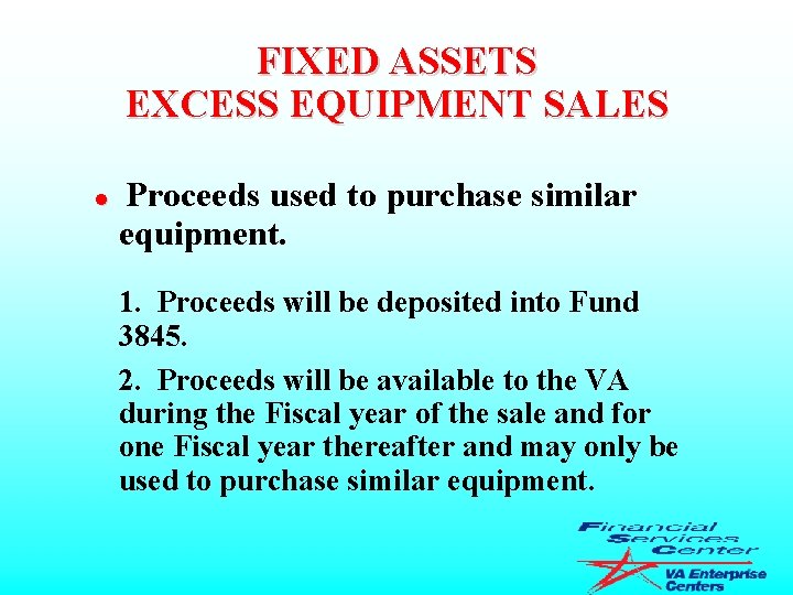 FIXED ASSETS EXCESS EQUIPMENT SALES l Proceeds used to purchase similar equipment. 1. Proceeds