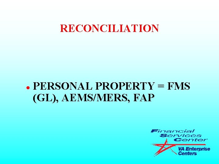 RECONCILIATION l PERSONAL PROPERTY = FMS (GL), AEMS/MERS, FAP 