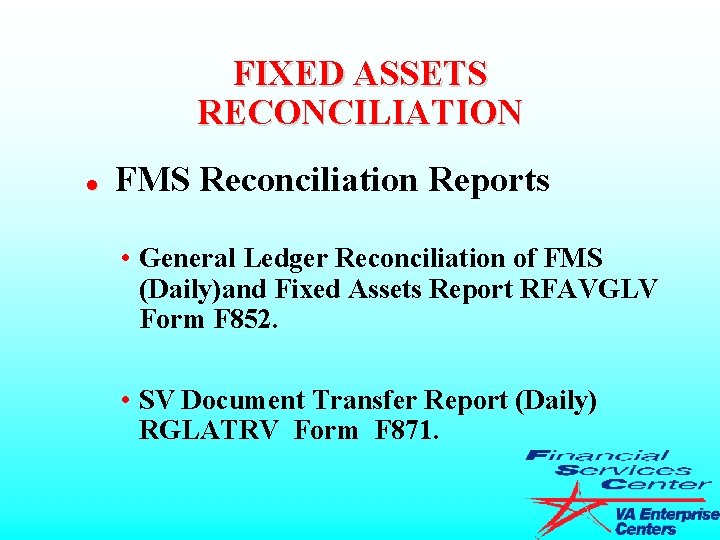 FIXED ASSETS RECONCILIATION l FMS Reconciliation Reports • General Ledger Reconciliation of FMS (Daily)and