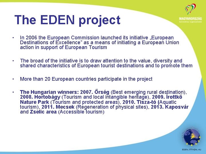 The EDEN project • In 2006 the European Commission launched its initiative „European Destinations