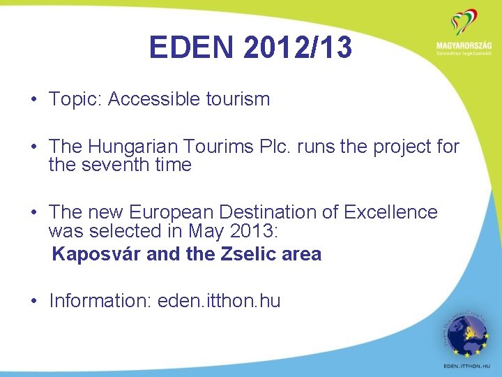 EDEN 2012/13 • Topic: Accessible tourism • The Hungarian Tourims Plc. runs the project