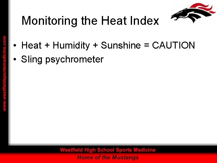 Monitoring the Heat Index • Heat + Humidity + Sunshine = CAUTION • Sling