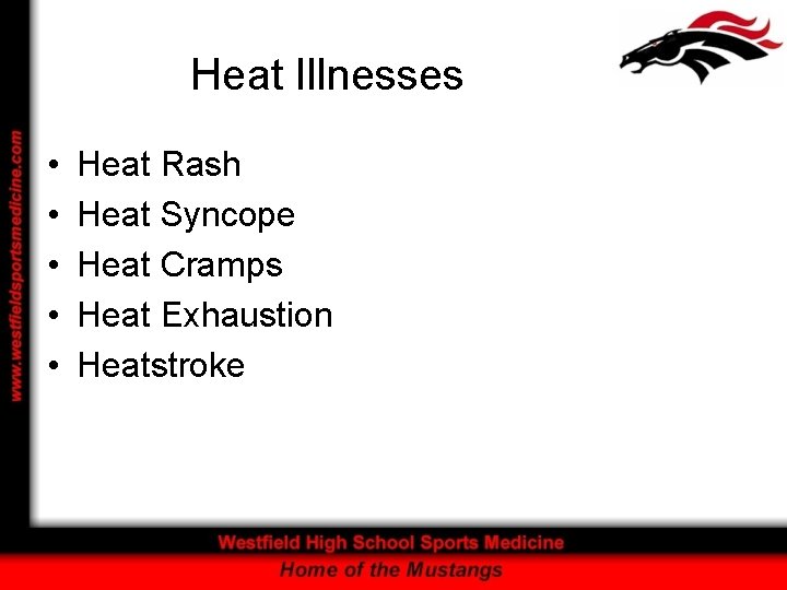 Heat Illnesses • • • Heat Rash Heat Syncope Heat Cramps Heat Exhaustion Heatstroke