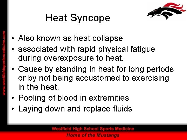 Heat Syncope • Also known as heat collapse • associated with rapid physical fatigue