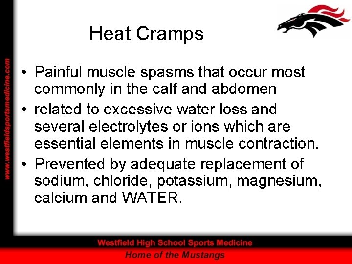 Heat Cramps • Painful muscle spasms that occur most commonly in the calf and