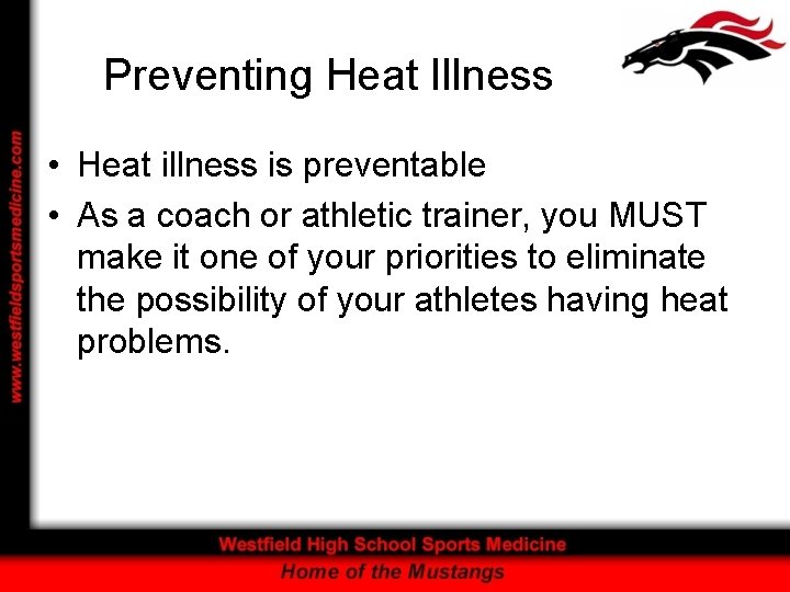 Preventing Heat Illness • Heat illness is preventable • As a coach or athletic