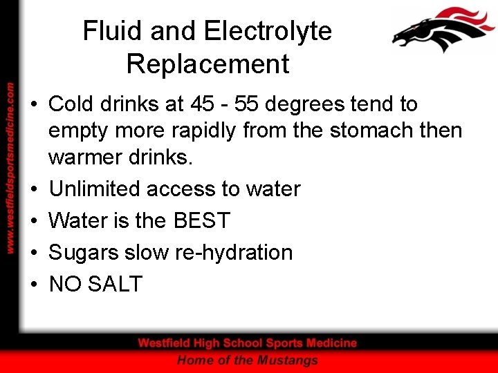 Fluid and Electrolyte Replacement • Cold drinks at 45 - 55 degrees tend to