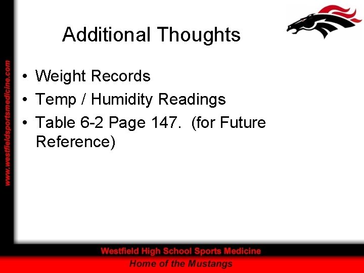 Additional Thoughts • Weight Records • Temp / Humidity Readings • Table 6 -2