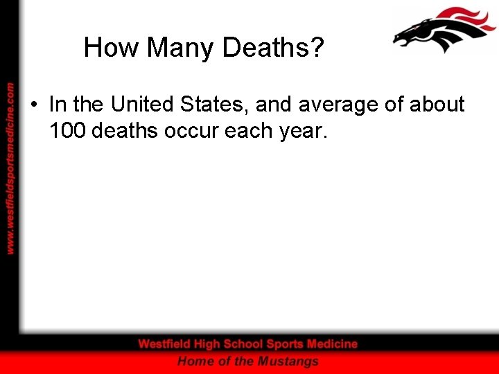 How Many Deaths? • In the United States, and average of about 100 deaths