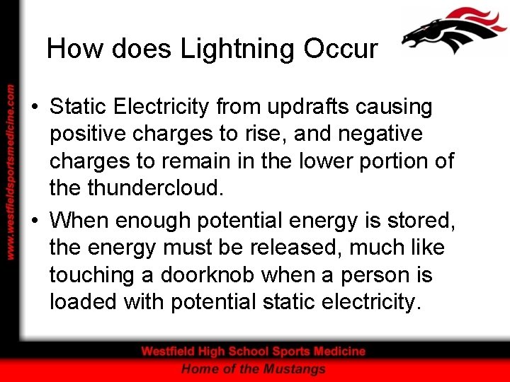 How does Lightning Occur • Static Electricity from updrafts causing positive charges to rise,