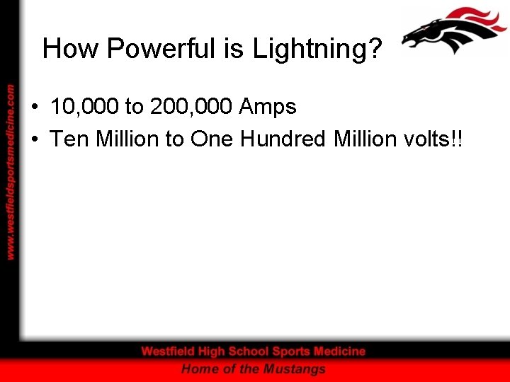 How Powerful is Lightning? • 10, 000 to 200, 000 Amps • Ten Million