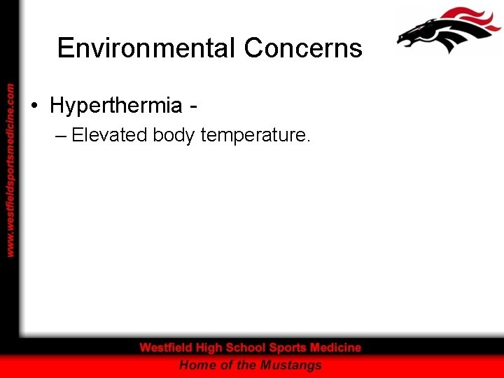 Environmental Concerns • Hyperthermia – Elevated body temperature. 