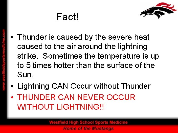 Fact! • Thunder is caused by the severe heat caused to the air around