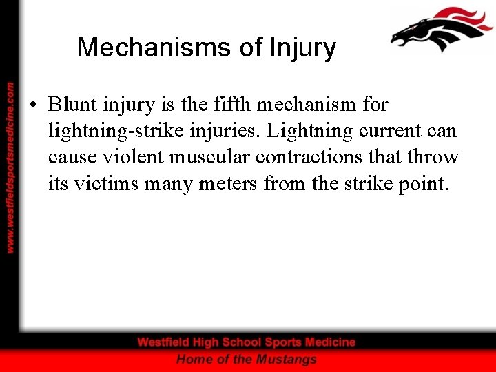 Mechanisms of Injury • Blunt injury is the fifth mechanism for lightning-strike injuries. Lightning