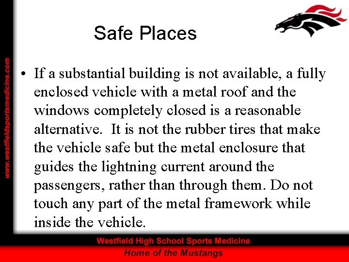 Safe Places • If a substantial building is not available, a fully enclosed vehicle
