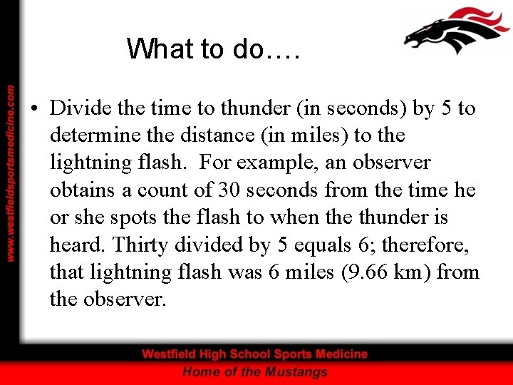 What to do…. • Divide the time to thunder (in seconds) by 5 to