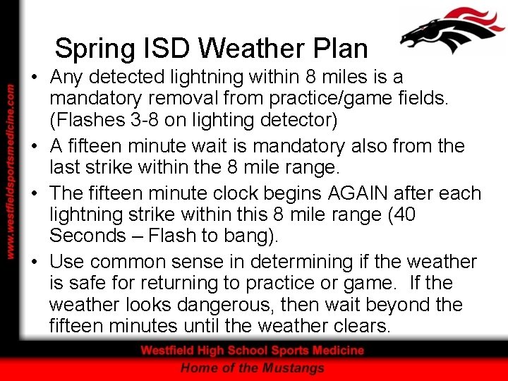 Spring ISD Weather Plan • Any detected lightning within 8 miles is a mandatory