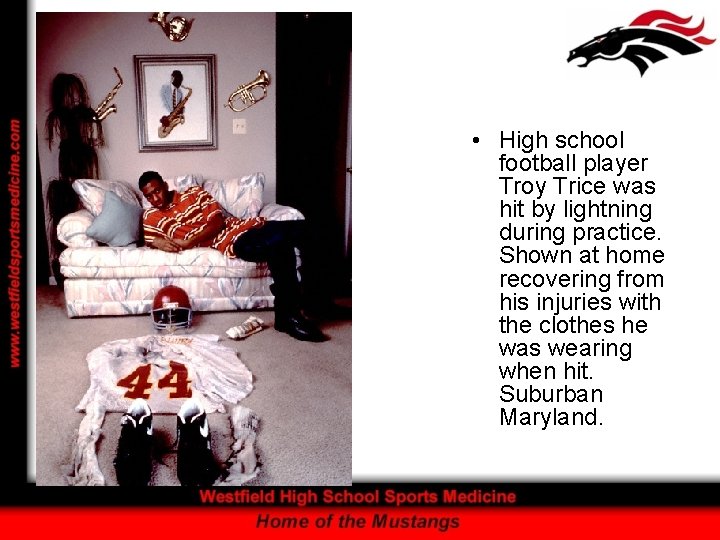  • High school football player Troy Trice was hit by lightning during practice.