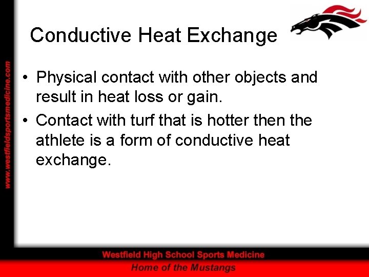 Conductive Heat Exchange • Physical contact with other objects and result in heat loss