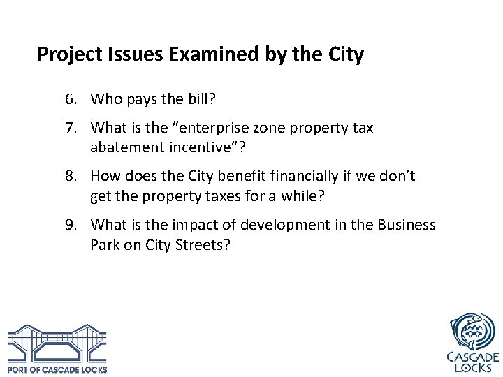 Project Issues Examined by the City 6. Who pays the bill? 7. What is