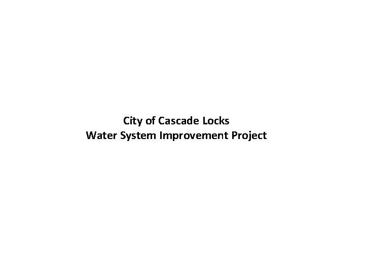 City of Cascade Locks Water System Improvement Project 