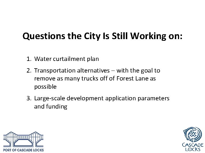 Questions the City Is Still Working on: 1. Water curtailment plan 2. Transportation alternatives