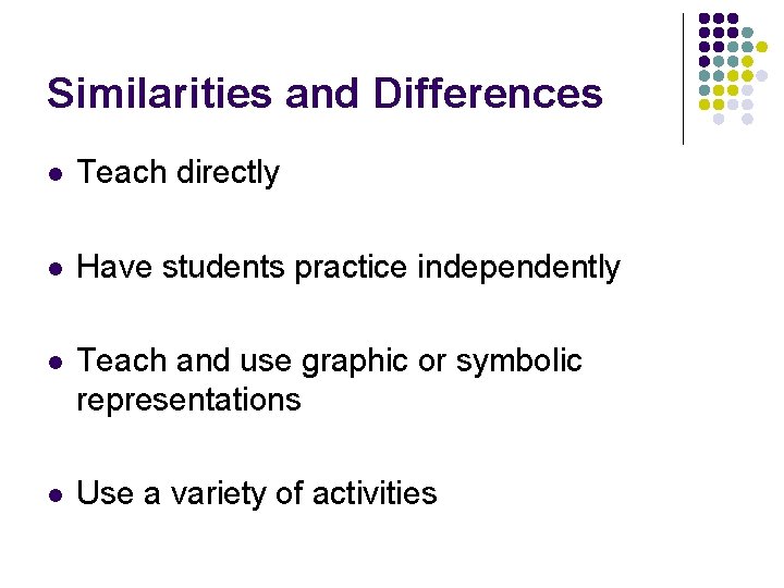 Similarities and Differences l Teach directly l Have students practice independently l Teach and