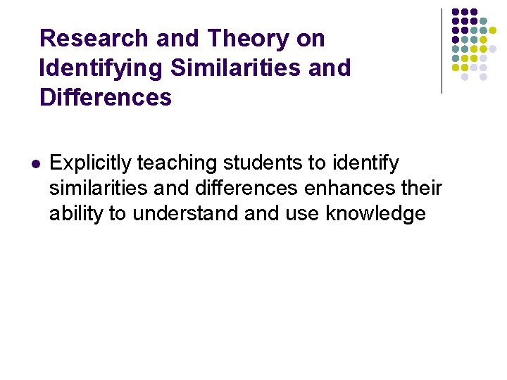 Research and Theory on Identifying Similarities and Differences l Explicitly teaching students to identify