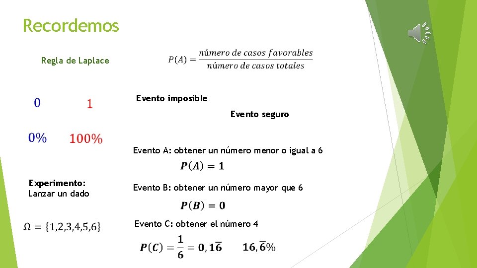 Recordemos Regla de Laplace Evento imposible Evento seguro Evento A: obtener un número menor