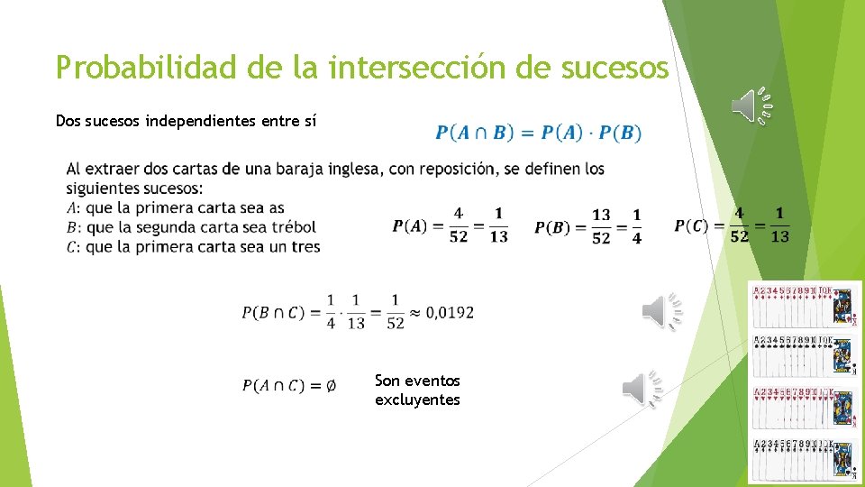 Probabilidad de la intersección de sucesos Dos sucesos independientes entre sí Son eventos excluyentes